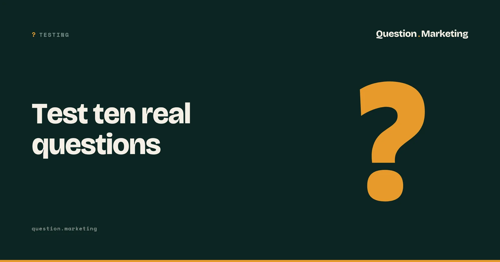 Question.Marketing graphic reading Test ten real questions, labelled Testing.