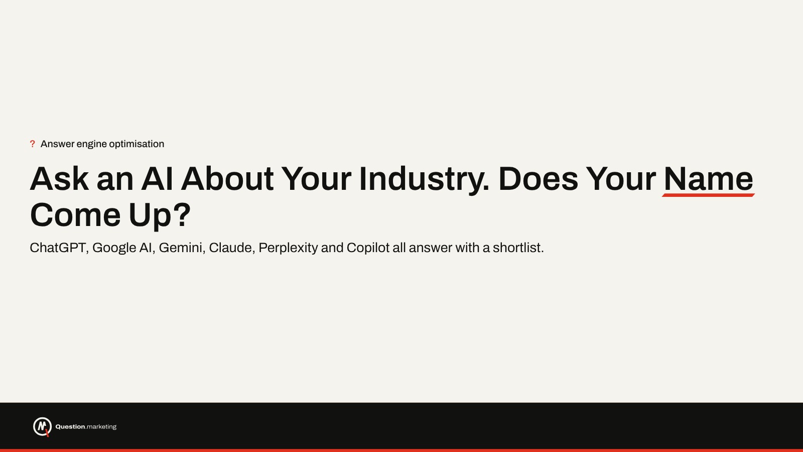 Ask an AI About Your Industry. Does Your Name Come Up? Question.Marketing graphic asking 'Ask an AI about your industry. Does your name come up?' with the word name underlined in red.
